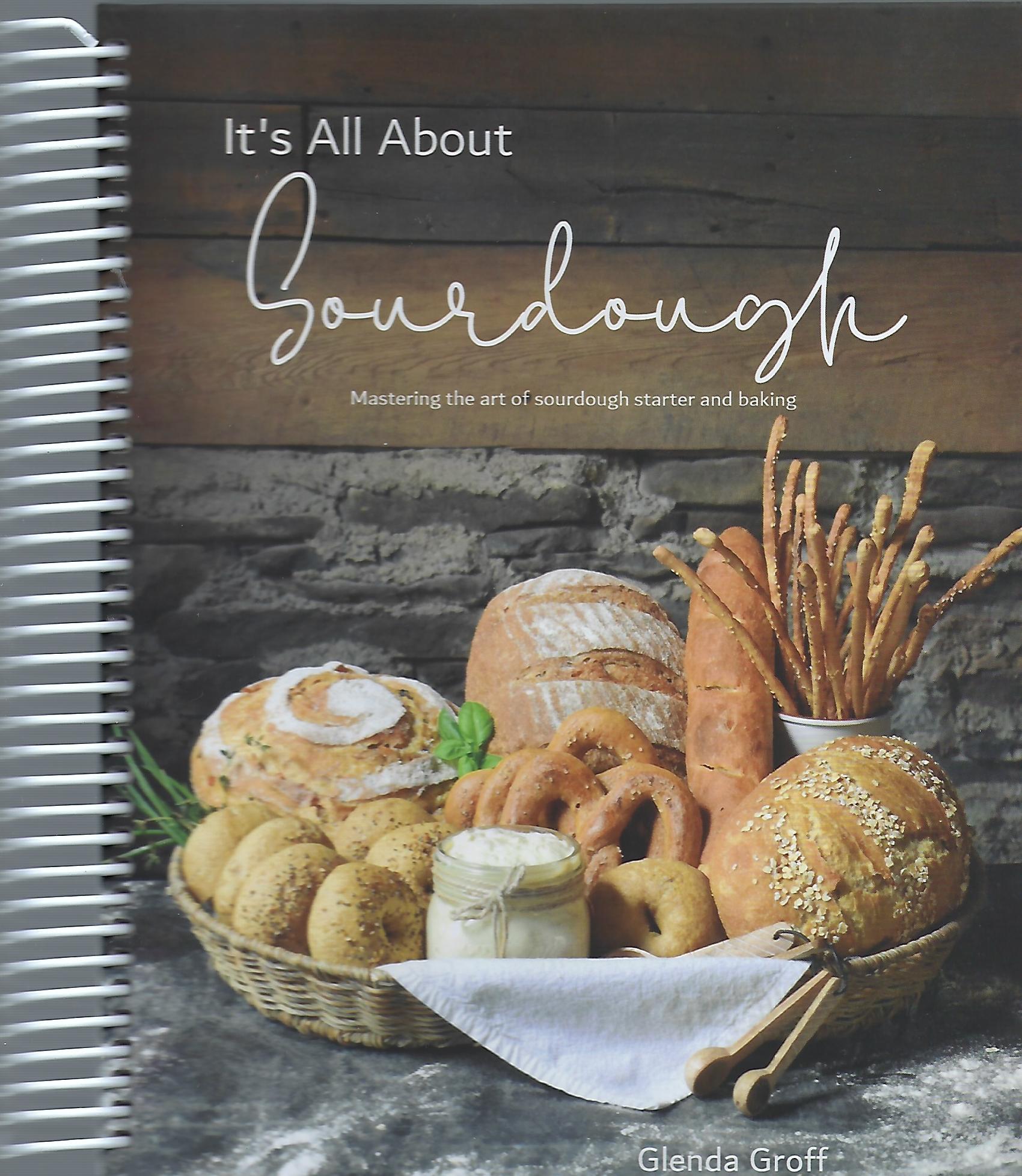 It's All About Sourdough Glenda Groff - Click Image to Close